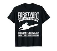 Forstwirt Sei Nett zu mir Forstwirt Beruf Camiseta
