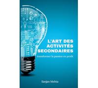 L'art des activités secondaires: Transformer la passion en profit