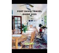 FORT DAVIS TRAVEL GUIDE 2025 (ICONIC CITIES AROUND THE WORLD)