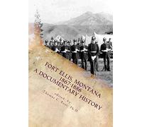 Fort Ellis, Montana 1867-1886: A Documentary History