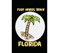 Fort Myers Beach florida: beach journal for writing down thoughts for anyone that loves beach vacations and surfing