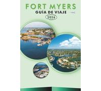 FORT MYERS GUÍA DE VIAJE 2026: Explora la costa suroeste de Florida, playas vírgenes, principales atracciones, monumentos históricos, gastronomía ... y consejos prácticos para cualquier viajero.