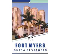 FORT MYERS GUIDA DI VIAGGIO 2026: Scopri spiagge incontaminate, le principali attrazioni, la cucina locale, la vita notturna, le mappe, le avventure ... tra le isole e consigli di viaggio locali.