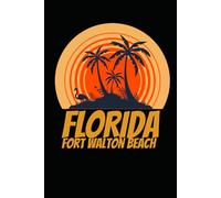 Fort Walton Beach florida: beach journal for writing down thoughts for anyone that loves beach vacations and surfing