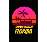 Fort Walton Beach florida: beach journal for writing down thoughts for anyone that loves beach vacations and surfing