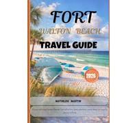 Fort Walton beach Travel Guide 2026: Discover white-sand beaches, Emerald Coast attractions, family adventures, coastal dining, and easy trip planning in Florida.