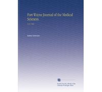 Fort Wayne Journal of the Medical Sciences.: V.23 1903