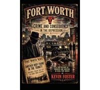 Fort Worth: Crime and Consequence in the Depression