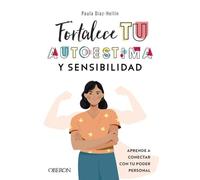 Fortalece Tu Autoestima Y Sensibilidad