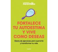 Fortalece tu autoestima y vive como deseas | La Mente Es Maravillosa