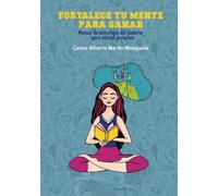 Fortalece tu mente para ganar: Manual de psicología del deporte para atletas juveniles