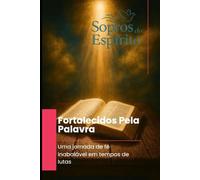 Fortalecidos pela Palavra: Uma jornada de fé inabalável em tempos de lutas (Sopros do Espírito)