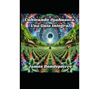 Fortaleciendo la Ayahuasca: Una Guía Completa