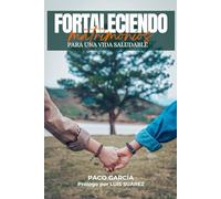Fortaleciendo Matrimonios: Para Una Vida Saludable