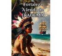 Fortaleza A Lenda De Iracema (ebook)