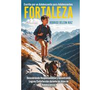 Fortaleza: Descubriendo Responsabilidad y Encontrando Logos/Satisfaccion durante los Años de Adolescencia.