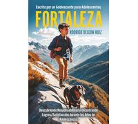 Fortaleza: Descubriendo responsabilidad y encontrando logros/satisfaccion durante los anos de adolescencia