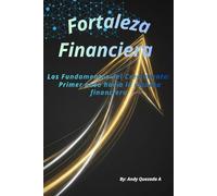 Fortaleza Financiera: Los Fundamentos del Crecimiento: Primer paso hacia la riqueza financiera