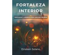 Fortaleza interior: Salud mental y sabiduría estoica para una vida plena