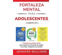 Fortaleza mental para adolescentes: 5 minutos de práctica al día para superar la sensación de agobio en la vida, el deporte y la escuela (3) (Mental Toughness Mastery)