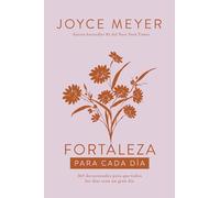 Fortaleza para cada día: 365 devocionales para que todos los días sean un gran d ía / Strength for Each Day: 365 Devociones Para Hacer De Cada Dia Un Dia Maravilloso