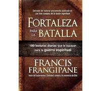 Fortaleza para la batalla / Strength for the Battle: 180 lecturas diarias que le equipan para la guerra espiritual/ 180 Daily Readings to Equip You for Spiritual Warfare