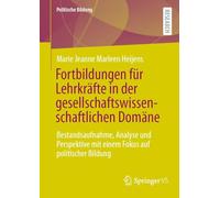 Fortbildungen für Lehrkräfte in der gesellschaftswissenschaftlichen Domäne: Bestandsaufnahme, Analyse und Perspektive mit einem Fokus auf politischer Bildung