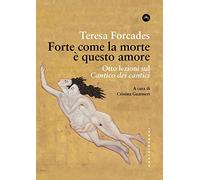 Forte come la morte è questo amore. Otto lezioni sul Cantico dei cantici