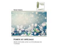 Forte et spéciale: Mon histoire avec le Syndrome de Turner