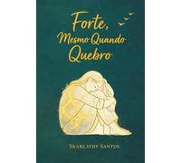 FORTE, MESMO QUANDO QUEBRO: Não é sobre vencer. É sobre continuar.