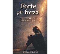 Forte per forza: Crescere troppo presto, resistere troppo a lungo