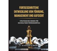 Fortgeschrittene Entwicklung von Führung, Management und Aufsicht: Strategisches Denken für nachhaltigen Führungserfolg