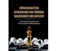 Fortgeschrittene Entwicklung von Führung, Management und Aufsicht: Strategisches Denken für nachhaltigen Führungserfolg