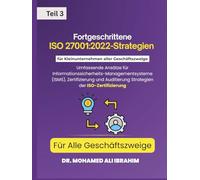 Fortgeschrittene ISO 27001:2022-Strategien für Kleinunternehmen aller Geschäftszweige Für Alle Geschäftszweige Teil 3: CEIDUCATION: ISMS, ... Branchen (ISO 27001-SMALL ENTERPRISES BOOKS)