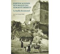 Fortificaciones señoriales del suroeste ibérico (HISTORIA Y ARTE)