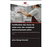 Fortification des tissus de coton avec des complexes dithiocarbamate-métal: Une étude sur la finition antibactérienne et la durabilité des tissus traités