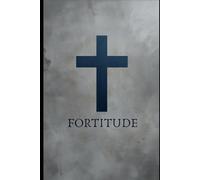 FORTITUDE: A Theology of the Body Journal for Catholic Men 120 Days of Discipline, Purity & Surrender