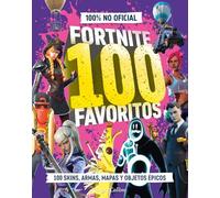 FORTNITE 100 favoritos (100% no oficial): la guía definitiva de lo mejor de Fortnite. El regalo perfecto para gamers de todas las edades (HARPERCOLLINS)