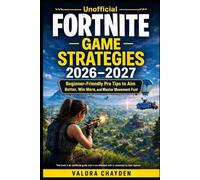 FORTNITE WINNING STRATEGIES 2026: How New Players Can Level Up Quickly, Build Confidently, And Dominate Every Game