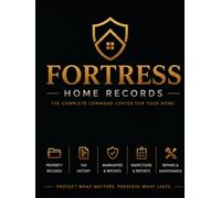Fortress Home Records: Homeowner’s Journal for Property, Maintenance, Warranties and Management