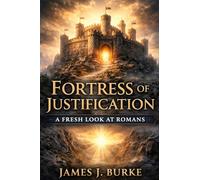 Fortress of Justification: A Fresh Look at Romans: 5 (Fireproof Commentaries)