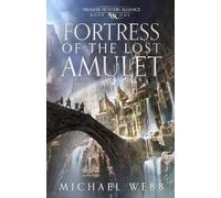 Fortress of the Lost Amulet: 1 (Treasure Hunters Alliance)