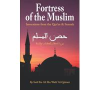 Fortress of the Muslim: Invocations from the Qur'an and the Sunnah | Arabic - English Translation & Translitteration