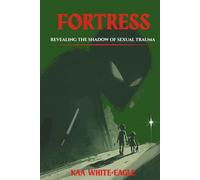 Fortress: Revealing The Shadow Of Sexual Trauma