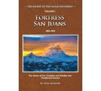 Fortress San Juans: True Stories of Grit, Gumption and Gamblers that Transformed America (Treasures of the San Juans)