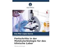 Fortschritte in der Molekularbiologie für das klinische Labor: Molekularbiologie