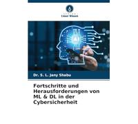 Fortschritte und Herausforderungen von ML & DL in der Cybersicherheit