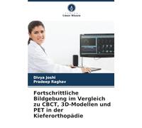 Fortschrittliche Bildgebung im Vergleich zu CBCT, 3D-Modellen und PET in der Kieferorthopädie
