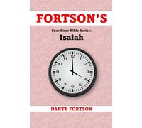 Fortson's Four Hour Bible Series: Isaiah (Learn The Complete Book of Isaiah In 4 Hours Or Less)