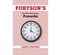 Fortson's Four Hour Bible Series: Proverbs (Learn The Complete Book of Proverbs In 4 Hours Or Less)